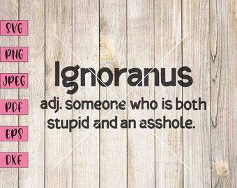 Ignoranus Sarcastic SVG: Funny Offensive Design (Digital Download)