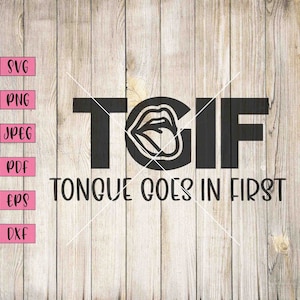 Tongue Goes In First Svg, TGIF, TGIF Svg, Lips Svg, Lips Print, Lip Wall Art, Lips Artwork, Sexy Svg, Sexy Sticker, Sexy Sticker, Vulgar Svg