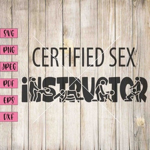 Certified Sex Instructor Svg, Sexy Stickers, Sarcastic Svg, Sarcasm Svg, Adult Svg, Adult Stickers, Adult Clipart, NSFW Stickers, Rude Svg