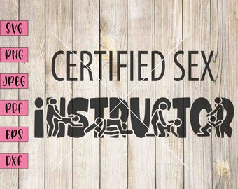 Certified Sex Instructor Svg, Sexy Stickers, Sarcastic Svg, Sarcasm Svg, Adult Svg, Adult Stickers, Adult Clipart, NSFW Stickers, Rude Svg