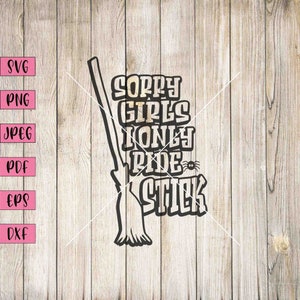 Sorry Girls I Only Ride Stick Svg, Halloween Broomstick Svg, Halloween Outdoor Decor, Halloween Clipart, Funny Rude Svg, Funny Rude Mug, Svg