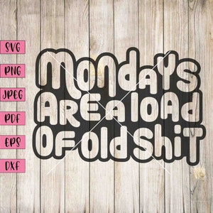 I lunedì sono un carico di merda Svg, Svg divertente, adesivi divertenti, camicia divertente, magliette divertenti, magliette scherzose, svg per adulti divertenti, svg umorismo per adulti, svg