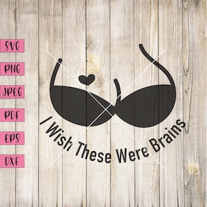I Wish These Were Brains Svg, Funny Png, Funny Sticker, Funny Stickers, Funny Adult Svg, Adult Humor Svg, Adult Svg, Adult Stickers, Svg