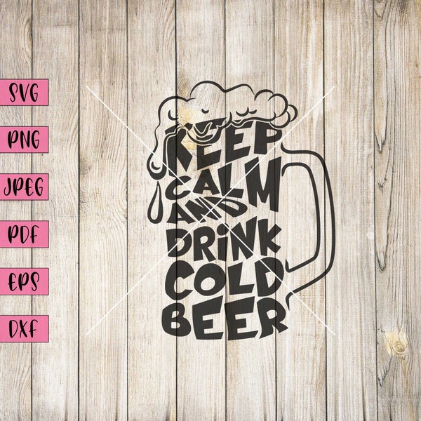 Keep Calm And Drink Cold Beer, Beer Sign, Beer Svg, Beer Art, Beer Mug Svg, Sports Bar Decor, Alcohol Svg, Alcohol Print, Digital Download