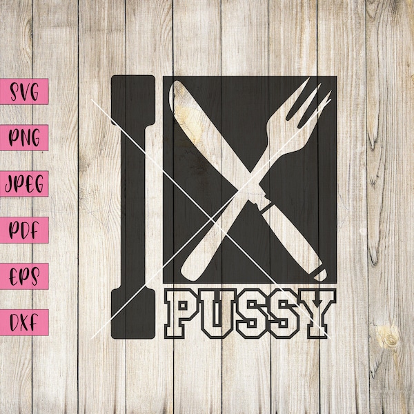 I Eat Pussy, Eat Pussy Not Animals, Inappropriate Stickers, Funny Adult Svg, Adult Svg, Adult Stickers, Adult Humor Svg, Adult Clip Art, Png