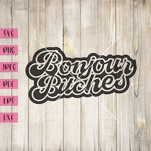 Bonjour Bitches, Adult Humor Svg, Adult Svg, Lustige Rude Svg, Rude Art, Bitch Svg, Word Clipart, Cricut Cut File, Rude Svg