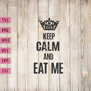 Keep Calm And Eat Me Svg, Crown Svg, Clipart Crown, Sztuka ścienna Crown, Dekoracja Crown, Naklejki Sassy, Sassy Svg, Svg dla dorosłych, Clipart dla dorosłych, Svg
