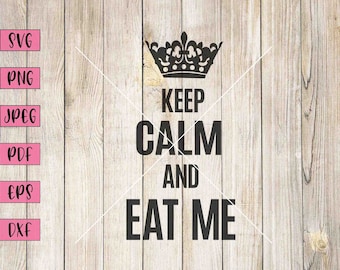 Może przedstawiać: Czarno-biały projekt graficzny z koroną na górze i tekstem "Keep Calm and Eat Me".