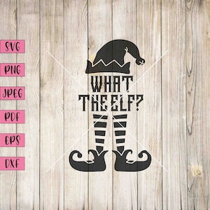 What the Elf SVG: Lustiges Weihnachtsschild, Elfendekoration (Digitaler Download)