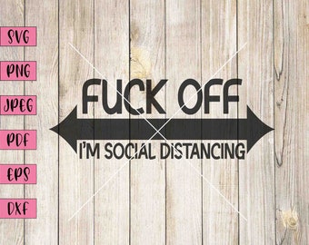 Funny Rude Social Distancing SVG Design (Digital Download)