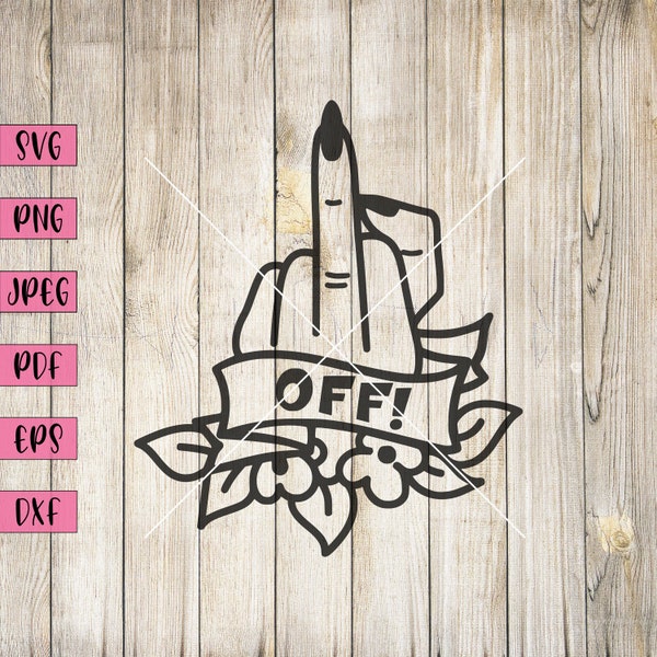 Middle Finger Svg, Fuck Svg, Fuck Off Mug, Swear Words, Fuck Off, Off You Fuck, Middle Finger, Adult Humor Svg, Bachelorette Svg, Rude Svg