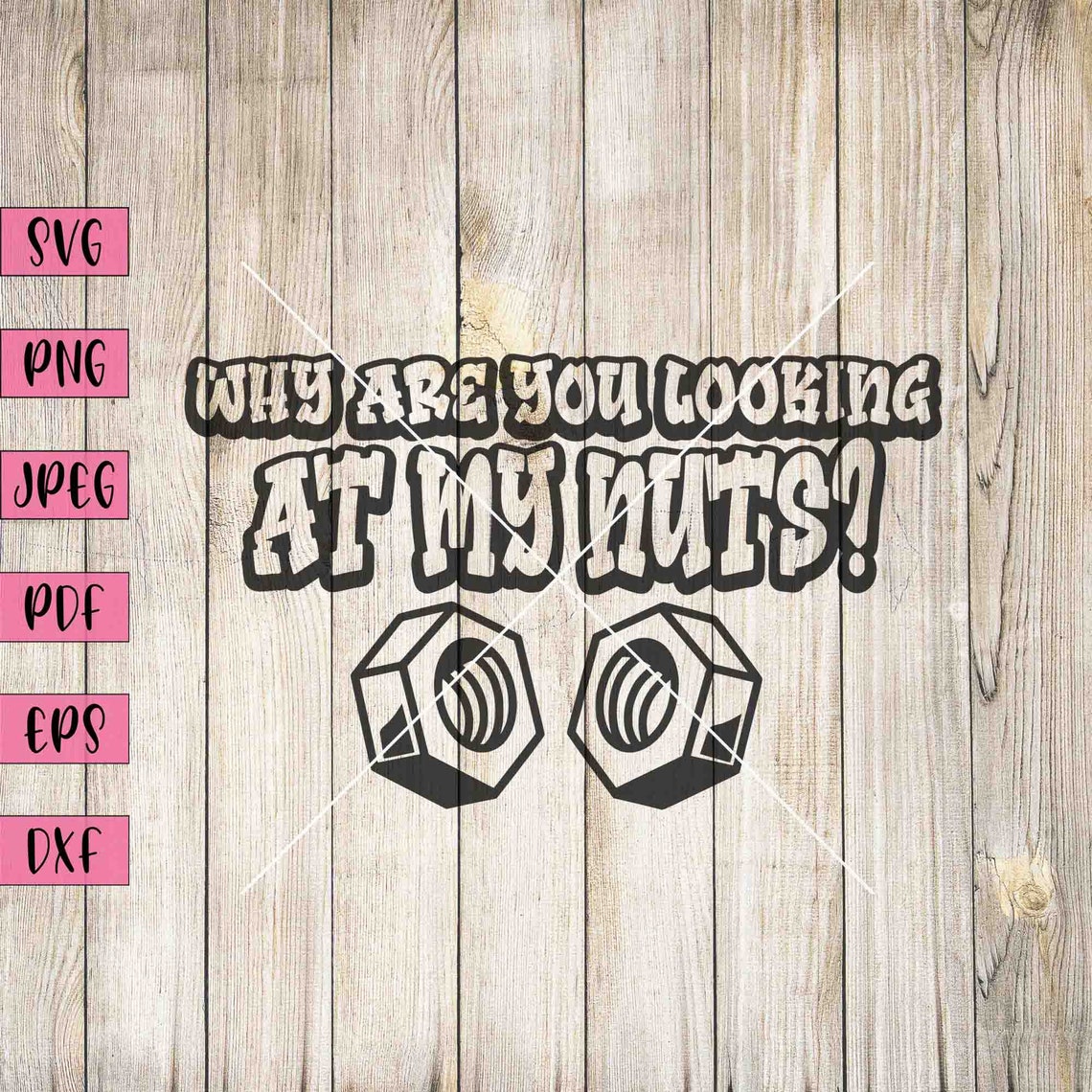 Why Are You Looking at My Nuts Svg Funny Workout Shirts Joke - Etsy