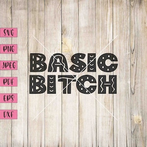 Basic Bitch Svg, Rude Art, Rude Mug, Funny Rude Svg, Funny Rude Mug, Sarcastic Svg For Shirts, Sarcastic Coffee Mugs, Sarcasm Funny Svg, Svg