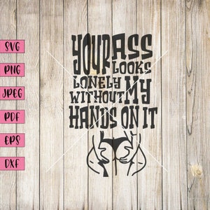 Your Ass Looks Lonely, Inappropriate Stickers, Sarcastic Tshirt, Word Art Pictures, Printable Word Art, Word Clipart, Ass, Ass Svg, Cricut