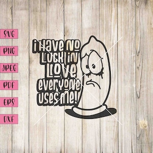 I Have No Luck..., Adult Svg, Adult Stickers, Adult Clip Art, Mature Print, Mature Art, NSFW Stickers, NSFW Art, Inappropriate Stickers, Svg