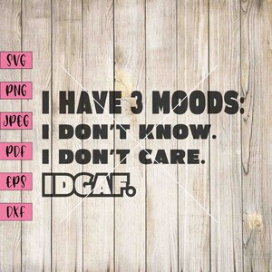 3 Moods Svg, Sassy Shirts For Women, Sarcastic Stickers, Sarcastic Tshirt, Sarcasm Svg, Sarcasm Shirt, Sarcasm T Shirt, Sarcasm Funny Svg