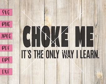 Choke Me..., NSFW Stickers, NSFW Art, Inappropriate Stickers, Vulgar Svg, Word Clipart, Printable Word Art, Word Art Pictures, Cricut Svg