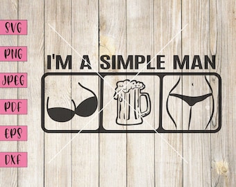 I'm A Simple Man, Funny Adult Svg, Adult Svg, Adult Humor Svg, NSFW Stickers, NSFW Art, Inappropriate Stickers, Inappropriate Shirts, Cricut
