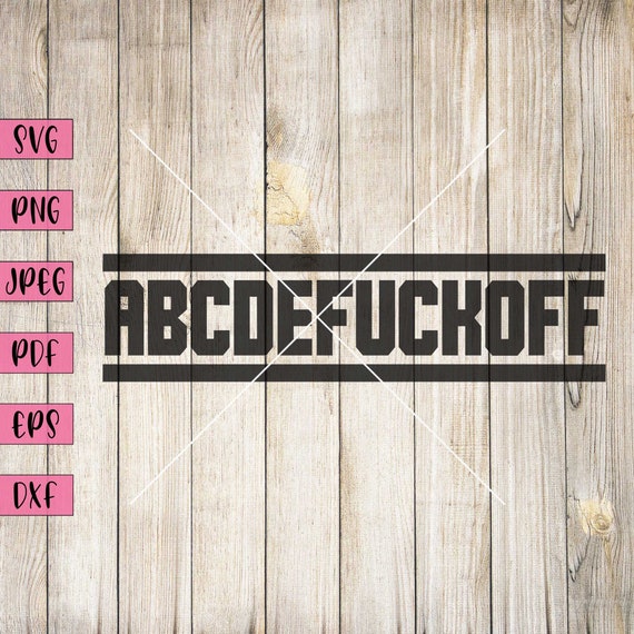 Alphabet Fuck off Svg Inappropriate Stickers Printable Word - Etsy