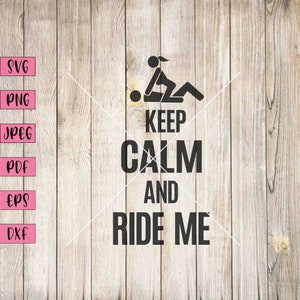 Keep Calm And Ride Me Svg, Sex Decal, Funny Svg, Funny Png, Sarcastic Svg, Sarcastic Stickers, Sarcasm Funny Svg, Adult Svg, Adult Clipart