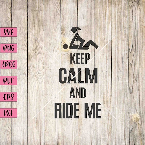 Keep Calm and Ride Me Svg Sex Decal Funny Svg Funny Png  
