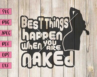 Best Things..., Sexy Svg, Sexy Sticker, Sexy Stickers, Adult Svg, Adult Stickers, Adult Clipart, Adult Humor Svg, Funny Adult Svg, Svg, Png
