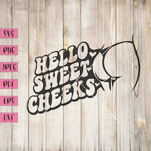 Hello Sweet Cheeks Svg, Sexy Stickers, Sweet Cheeks, Hello Sweet Cheeks, Adult Humor Svg, Funny Adult Svg, Adult Svg, Adult Stickers, Svg