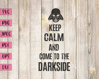 Come To The Darkside SVG: Keep Calm Sign Art (Digital Download)