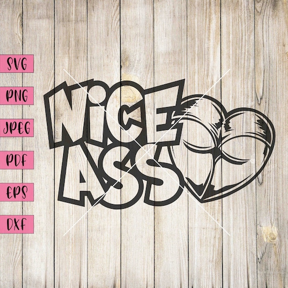 Nice Ass Svg, Nice Butt Bathroom Sign, Sexy Stickers, Funny Adult Svg,  Adult Humor Svg, Sassy Quotes Svg, Car Decal Funny, Funny Car Decal - Etsy