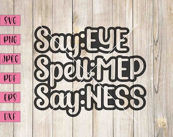 Sarcasm SVG: Say Eye Spell Mep Say Ness (Digital Download)
