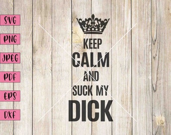 Keep Calm Rude Art SVG: Funny Adult Clipart (Digital Download)