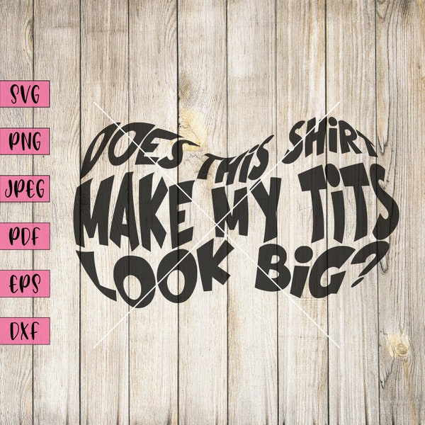 Tits Look Big, Big Tits, Sassy Shirts For Women, Women Empowerment Shirt, Funny Shirts, NSFW Stickers, NSFW Art, Womens Tshirt, Cricut Svg