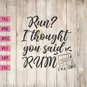 Run I Thought You Said Rum Svg, Alcohol Art Print, Drinking Svg, Drink Svg, Bar Wall Art, Bar Art, Bar Decor, Sports Bar Decor, Cricut Svg