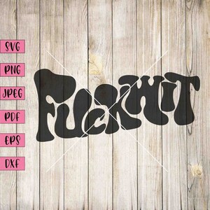 Fuckwit Svg, Ungeeignete Aufkleber, Erwachsene Aufkleber, Adult Clipart, OffensivHemden, Offensiv Kleidung, Offensiv Wall Art, Word Clipart
