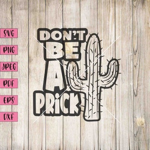 Don&#39;t Be A Prick Svg, Don&#39;t Be A Prick Shirt, Funny Rude Svg, Funny Rude Mug, Offensive Shirts, Offensive Wall Art, Funny Adult Svg, Dxf