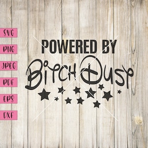 Powered By Bitch Dust, Rude Art, Inappropriate Stickers, Sassy Svg, Sassy Quotes Svg, Sassy Stickers, Sassy Shirts For Women, Lady Shirts