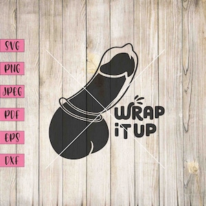 Wrap It Up Svg, Funny Svg, Funny Png, Funny Sticker, Sex Svg, Sex Clipart, Sex Positive, NSFW Stickers, NSFW Art, Cricut Svg, Adult Svg, Svg