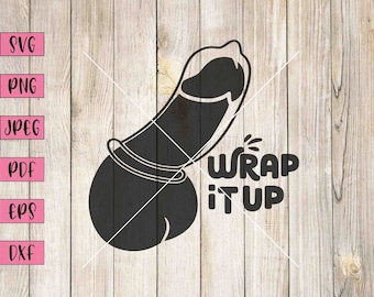 Wrap It Up Svg, Funny Svg, Funny Png, Funny Sticker, Sex Svg, Sex Clipart, Sex Positive, NSFW Stickers, NSFW Art, Cricut Svg, Adult Svg, Svg