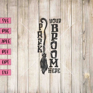 Park Your Broom Svg, Witch Broom Svg, Halloween Broomstick Svg, Witchy Wall Decor, Witchy Decor, Funny Halloween Svg, Funny Halloween Sign