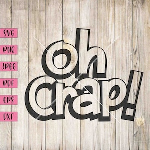 Oh Crap Svg, Inappropriate Stickers, Inappropriate Shirts, NSFW Stickers, NSFW Art, Funny Svg, Funny Png, Word Clipart, Word Art Pictures