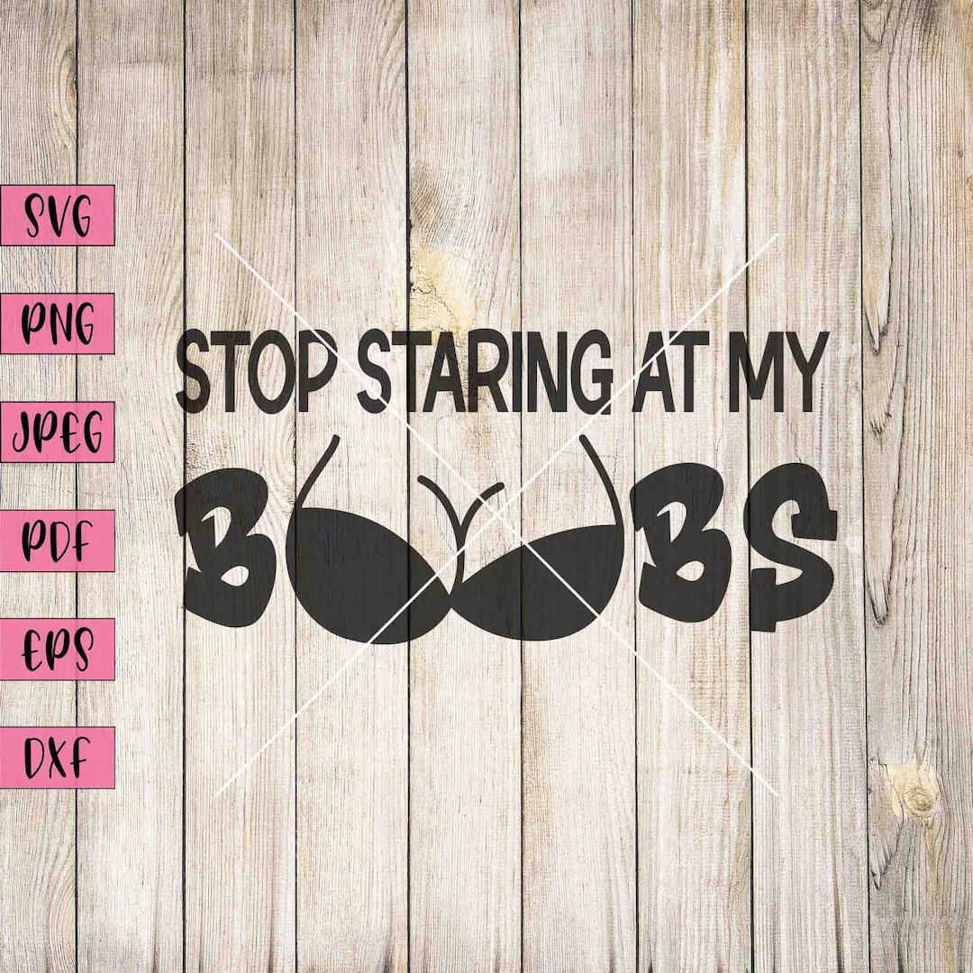 Stop Staring at My Boobs Svg, Inappropriate Stickers, NSFW Stickers