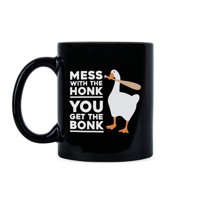 Mess With The Honk You Get The Bonk