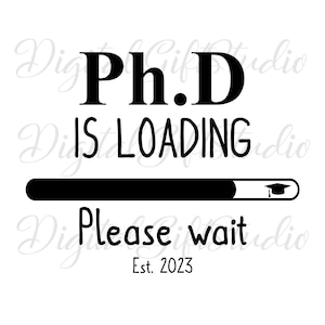Phd svg,Phd is loading svg,Phd qoute svg,Phd Spruch svg,Graduate svg,Future Doctor svg,New Doctor 2022 svg,Lustige Phd svg,Phd svg