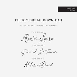 May include: Three different font options for a custom digital download of a couple's names. The first option features the names "Alex" and "Laura" with a heart symbol between them. The second option features the names "Daniel" and "Jaime" with an ampersand symbol between them. The third option features the names "Melissa" and "David" with an ampersand symbol between them.