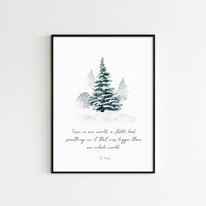 May include: A watercolor painting of a snowy forest with a quote by C.S. Lewis: "Once in our world, a stable had something in it that was bigger than our whole world."