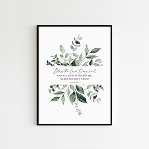 May include: A printable wall art print with a watercolour illustration of green leaves and the text "Bless the Lord. O my soul. AND ALL THAT IS WITHIN ME, BLESS HIS HOLY NAME! PSALM 103:1"