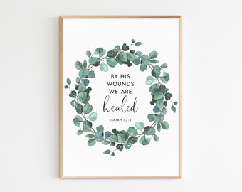 By His Wounds We Are Healed Isaiah 53:5 Bible Verse Wall Art Printable Scripture Watercolor Greenery