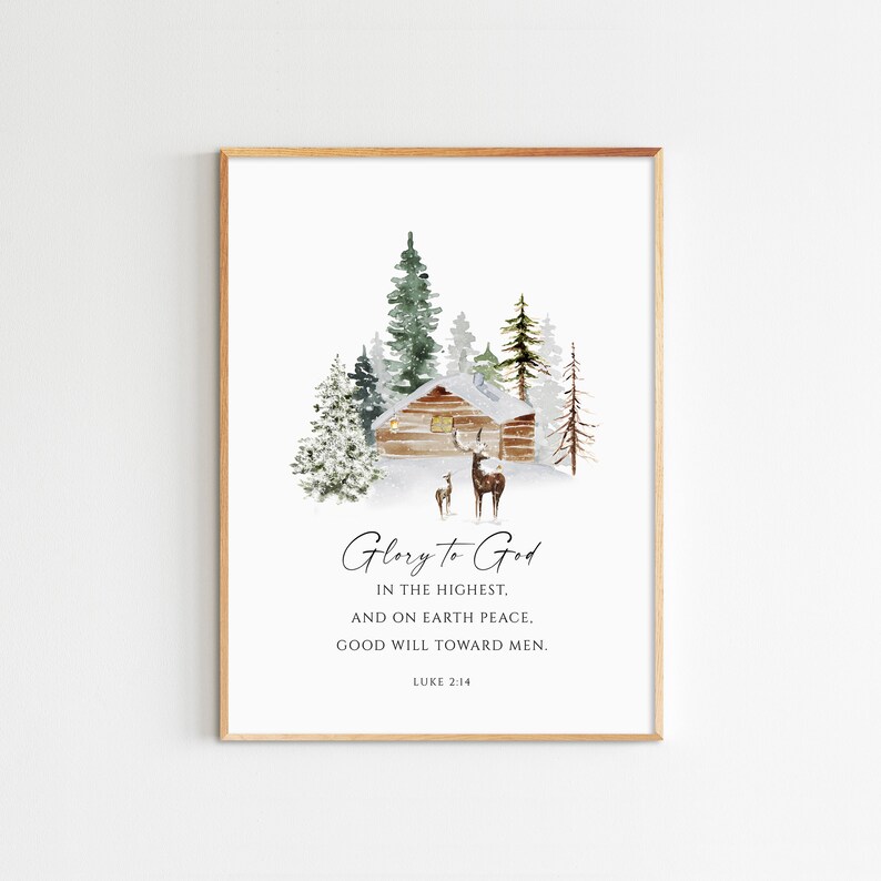 May include: A watercolor painting of a snowy cabin in the woods with two deer standing in front of it. The text "Glory to God in the highest. And on earth peace. Good will toward men. Luke 2:14" is written below the image.