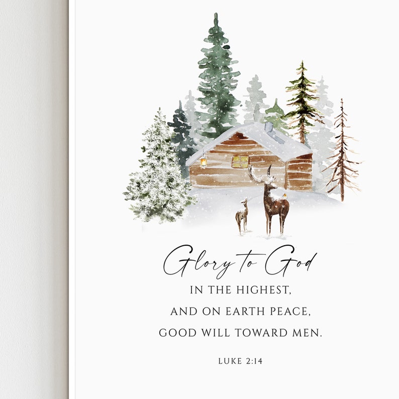 May include: A watercolor painting of a snowy cabin in the woods with a deer and fawn in the foreground. The text "Glory to God in the highest, and on earth peace, good will toward men. Luke 2:14" is written below the image.