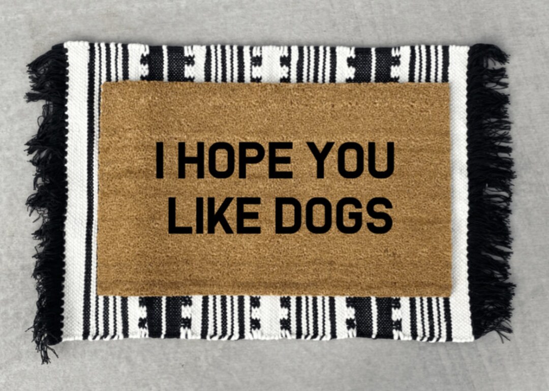 Hope You Like Dogs Doormat Coir Doormat Funny Doormat Etsy